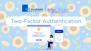 Southeast Health -- Two Factor Authentication for MyChart Users